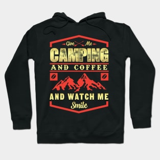 Give me camping and coffee and watch me smile novelty Hoodie